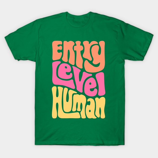 Entry Level Human Word Art T-Shirt by Slightly Unhinged